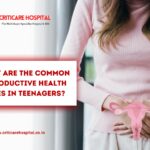 What are The Common Reproductive Health Issues in Teenagers?