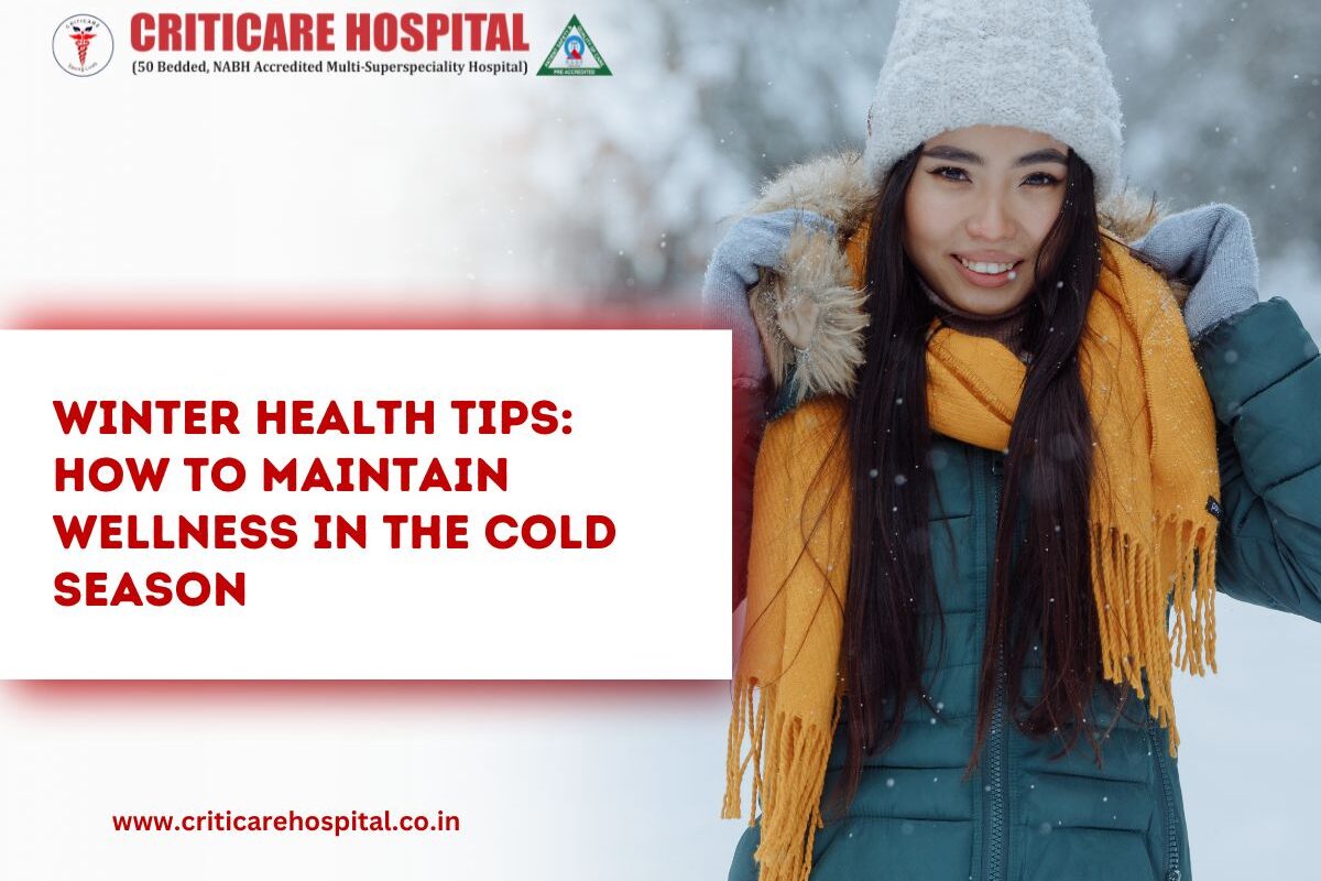 Winter Health Tips: How to Maintain Wellness in the Cold Season